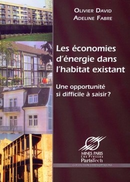 Les économies d'énergie dans l'habitat existant - Olivier David, Adeline Fabre - Presses des Mines