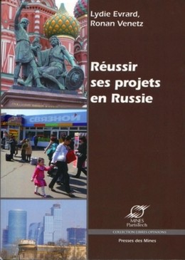 Réussir ses projets en Russie - Lydie Evrard, Ronan Venetz - Presses des Mines