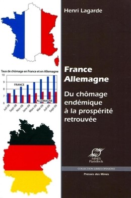 France-Allemagne - Du chômage endémique à la prospérité retrouvée - Henri Lagarde - Presses des Mines