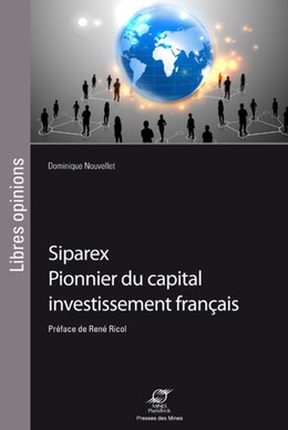 Siparex. Pionnier du capital investissement français - Dominique Nouvellet - Presses des Mines