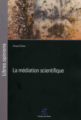 La médiation scientifique - Arnaud Zohou - Presses des Mines