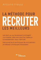 La méthode pour recruter les meilleurs