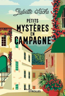 Petits mystères en campagne - Juliette Sachs - Eyrolles