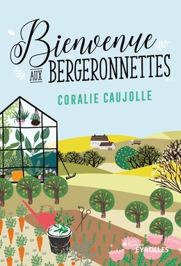 Bienvenue aux Bergeronnettes - Coralie Caujolle - Eyrolles
