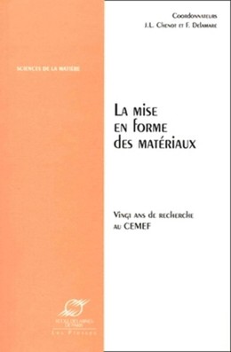 Mise en forme materiaux - François Delamare, Jean-Loup Chenot - Presses des Mines