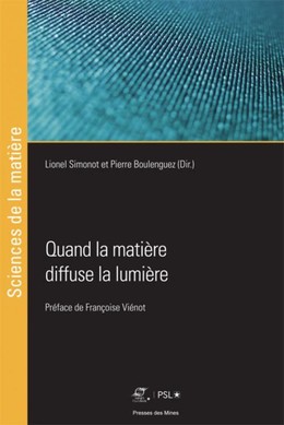 Quand la matière diffuse la lumière - Lionel Simonot, Pierre Boulenguez - Presses des Mines