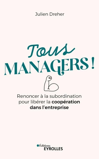 Tous managers ! - Julien Dreher - Eyrolles