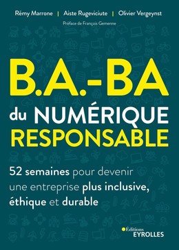 B.A.-BA du numérique responsable - Rémy Marrone, Aiste Rugeviciute, Olivier Vergeynst - Eyrolles