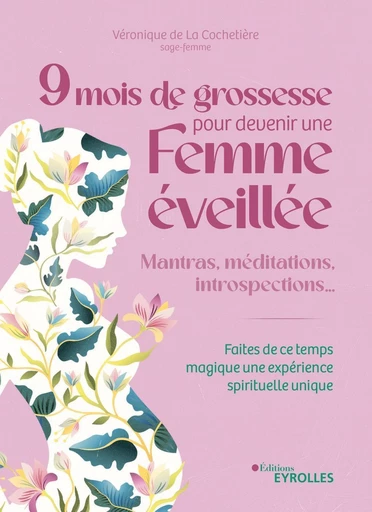 9 mois de grossesse pour devenir une femme éveillée - Véronique De La Cochetière - Eyrolles