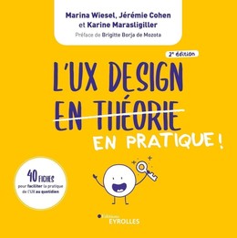 L'UX Design en pratique ! - Jérémie Cohen, Marina Wiesel - Eyrolles