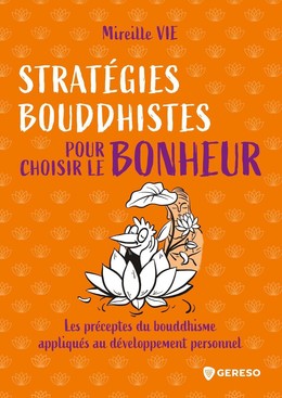 Stratégies bouddhistes pour choisir le bonheur - Mireille VIE - Gereso