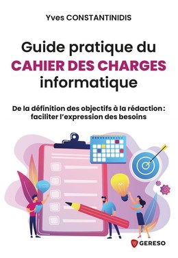Guide pratique du cahier des charges informatique - Yves Constantinidis - Gereso