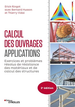 Calcul des ouvrages : applications, 2e édition - Erick Ringot, Bernard Husson, Thierry Vidal - Eyrolles