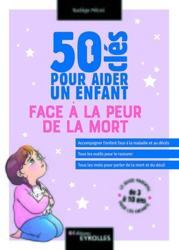 50 clés pour aider un enfant face à la peur de la mort - Nadège Pétrel - Eyrolles