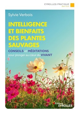 Intelligence et bienfaits des plantes sauvages - Sylvie Verbois - Eyrolles