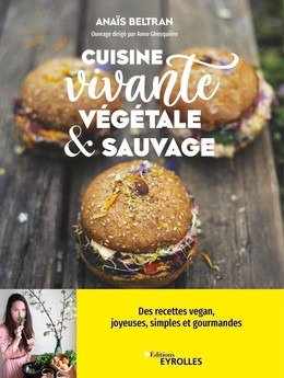 Cuisine vivante, végétale et sauvage - Anais Beltran - Eyrolles