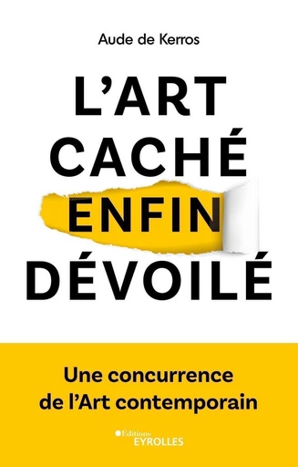 L'art caché enfin dévoilé - Aude de Kerros - Eyrolles