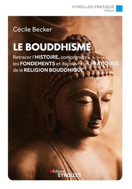 Le bouddhisme - Cécile Becker - Eyrolles