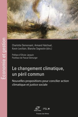 Le changement climatique, un péril commun - Armand Hatchuel, Blanche Segrestin, Charlotte Demonsant, Kevin Levillain - Presses des Mines
