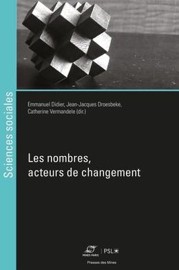 Les nombres, acteurs de changement - Catherine Vermandele, Jean-Jacques Droesbeke, Emmanuel DIDIER - Presses des Mines