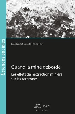 Quand la mine déborde - Juliette Cerceau, Brice Laurent - Presses des Mines