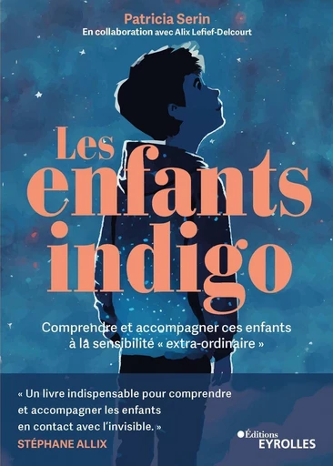 Les enfants indigo - Alix Lefief, Patricia Serin - Eyrolles