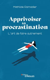 Apprivoiser sa procrastination