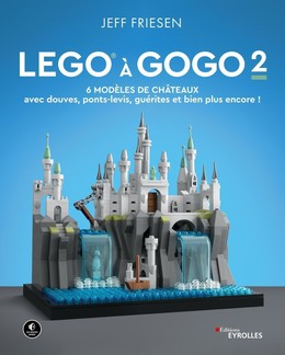 Lego à gogo 2 - Jeff Friesen - Eyrolles