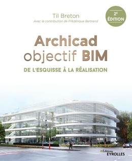 Archicad objectif bim - Til Breton, Frédérique Bertrand - Eyrolles