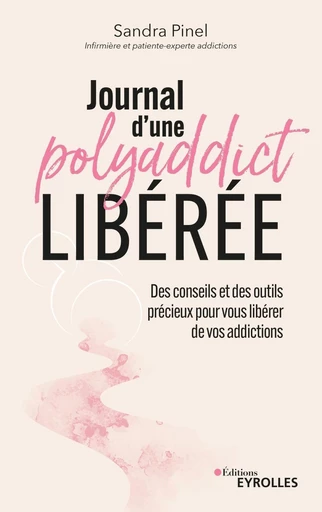 Journal d'une polyaddict libérée - Sandra Pinel - Eyrolles