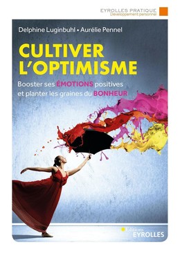 Cultiver l'optimisme - Delphine Luginbuhl, Aurélie Pennel - Eyrolles