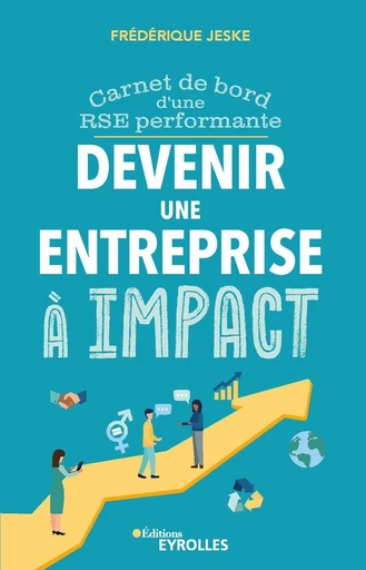 Devenir une entreprise à impact - Frédérique Jeske - Eyrolles