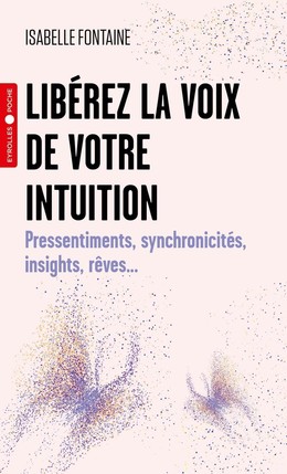 Libérez la voix de votre intuition - Isabelle Fontaine - Eyrolles