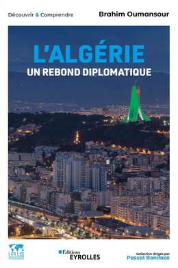 L'Algérie, un rebond diplomatique - Brahim Oumansour - Eyrolles
