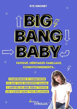 Big Bang Baby : fatigue, héritages familiaux, conditionnements... - Eve Simonet - Eyrolles