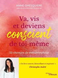 Va, vis et deviens conscient de toi-même - Anne Ghesquière - Eyrolles