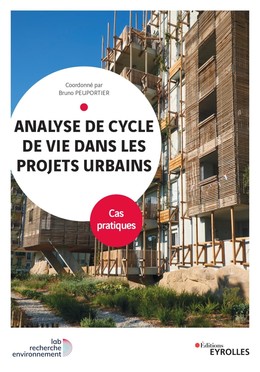 Analyse de cycle de vie dans les projets urbains : cas pratiques - Bruno Peuportier - Eyrolles