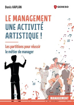 Le management : une activité artistique ! - Denis KAPLAN - Gereso