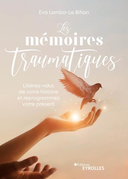 Les mémoires traumatiques - Eva Lomba-Le Bihan - Eyrolles
