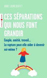 Ces séparations qui nous font grandir