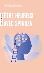 Etre heureux avec spinoza