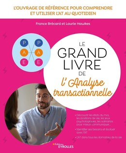 Le grand livre de l'analyse transactionnelle - France Brécard, Laurie Hawkes - Eyrolles