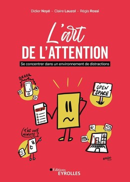 L'art de l'attention - Didier Noyé, Claire Lauzol, Régis Rossi - Eyrolles