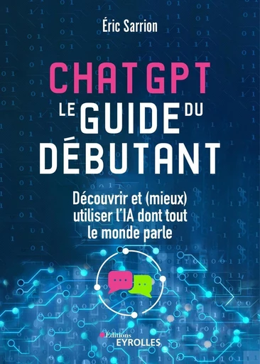 Chatgpt : le guide du débutant - Éric Sarrion - Eyrolles