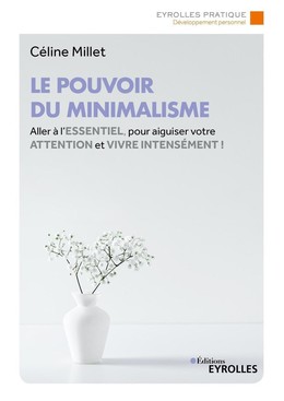 Le pouvoir du minimalisme - Céline Millet - Eyrolles