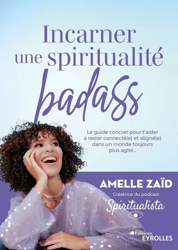 Incarner une spiritualité badass - Amelle Zaid - Eyrolles