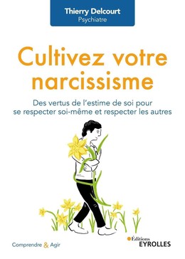 Cultivez votre narcissisme - Thierry Delcourt - Eyrolles