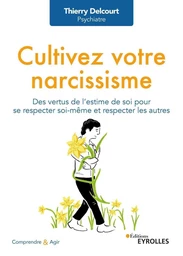 Cultivez votre narcissisme