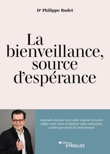 La bienveillance, source d'espérance - Philippe Rodet - Eyrolles