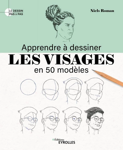 Apprendre à dessiner les visages en 50 modèles - Niels Roman - Eyrolles